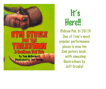 ￼
  It’s Here!!
  (Pelican Pub, 9/2013)
    One of Tom’s most popular performance
pieces is now his 
2nd picture book ,
  with amazing illustrations by
Jeff Crosby!
(order here)
